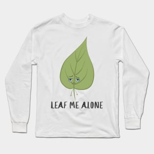 Leaf Me Alone! Long Sleeve T-Shirt